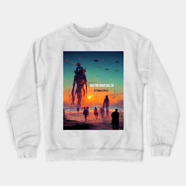 This Fun Might Kill Us Crewneck Sweatshirt by Chatterlessmusic